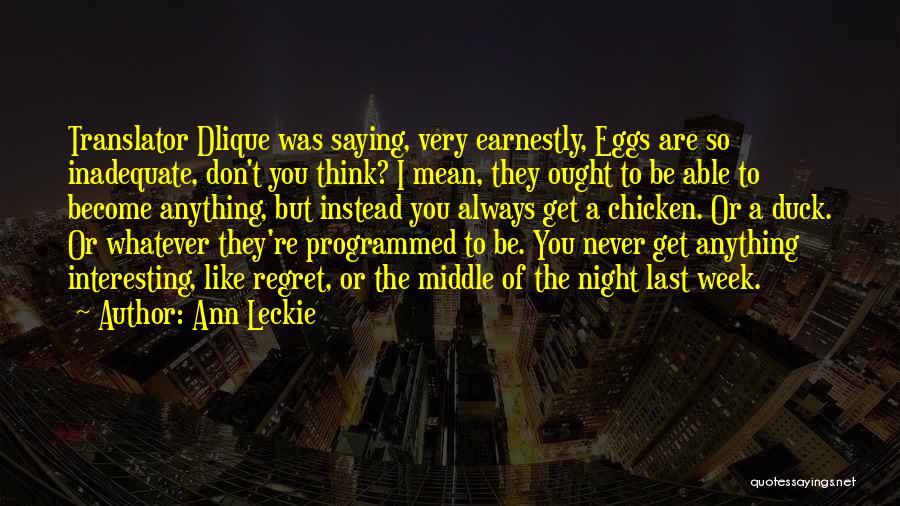 Never Regret Anything Quotes By Ann Leckie