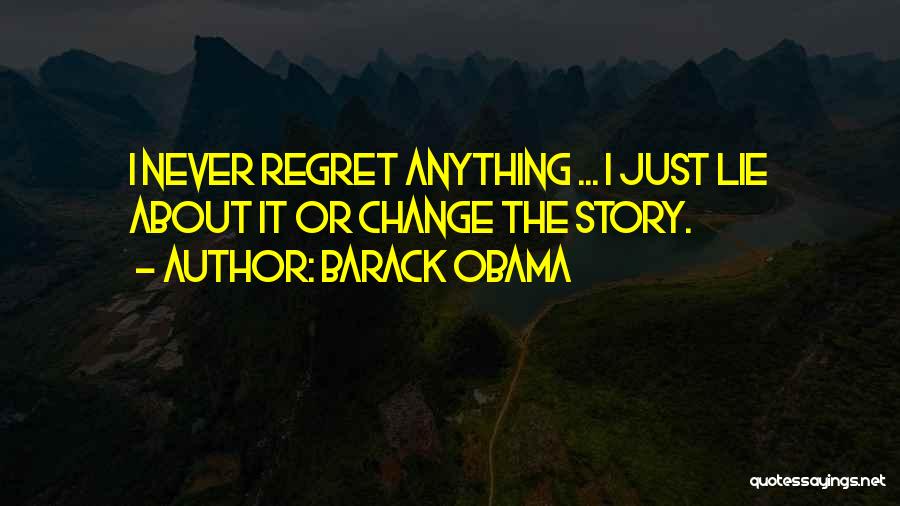 Never Regret Anything Quotes By Barack Obama