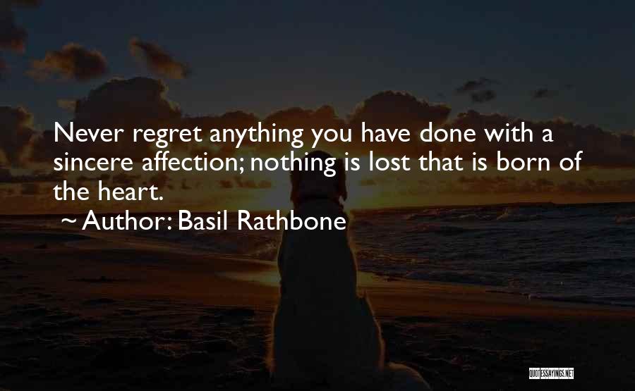 Never Regret Anything Quotes By Basil Rathbone