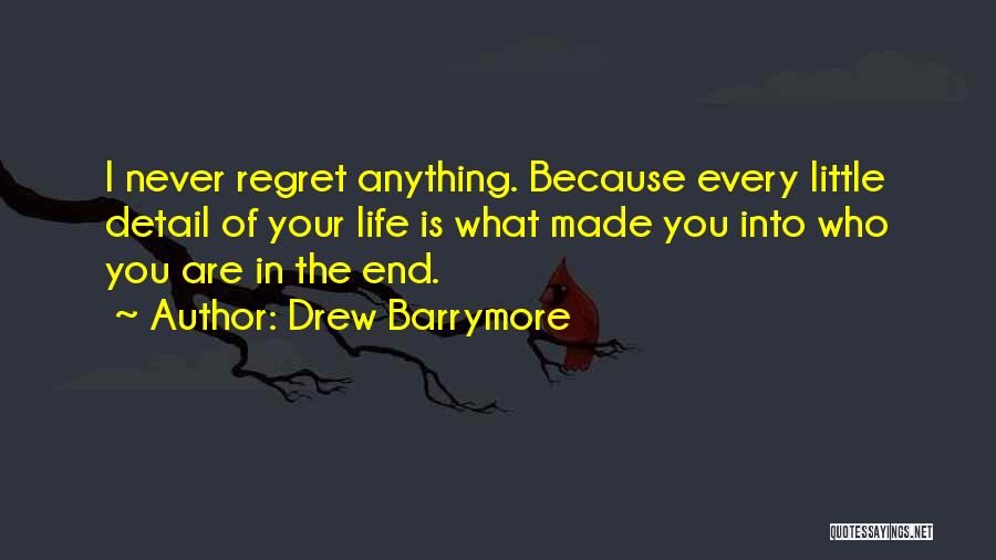 Never Regret Anything Quotes By Drew Barrymore