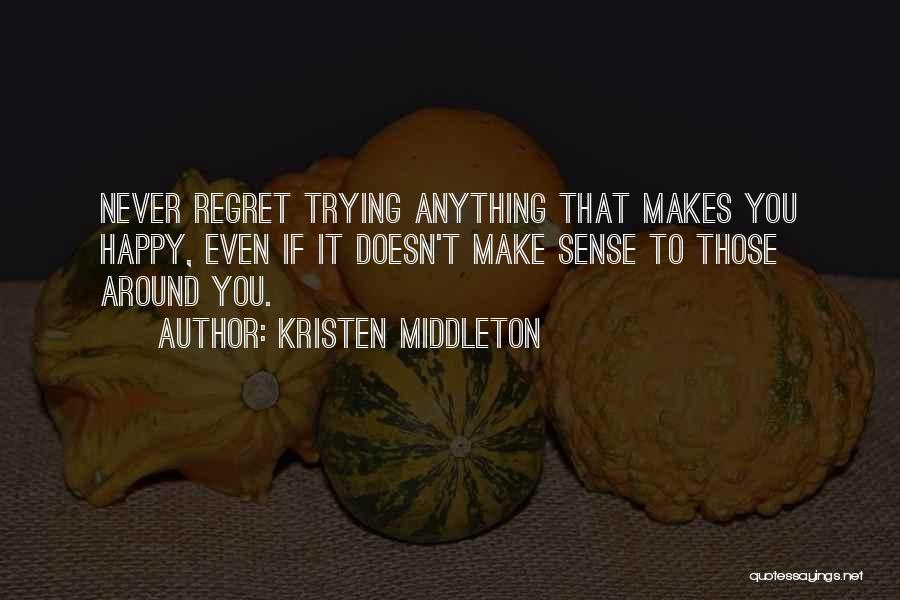 Never Regret Anything Quotes By Kristen Middleton