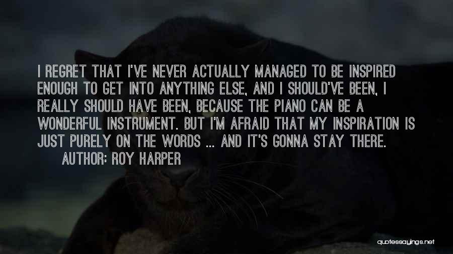 Never Regret Anything Quotes By Roy Harper