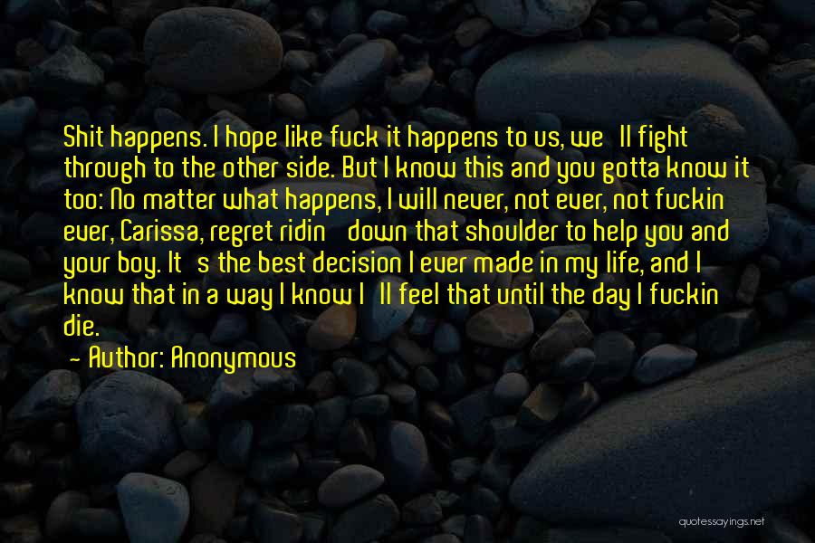 Never Regret Decision Quotes By Anonymous Never Regret Decision Quotes By Anonymous
