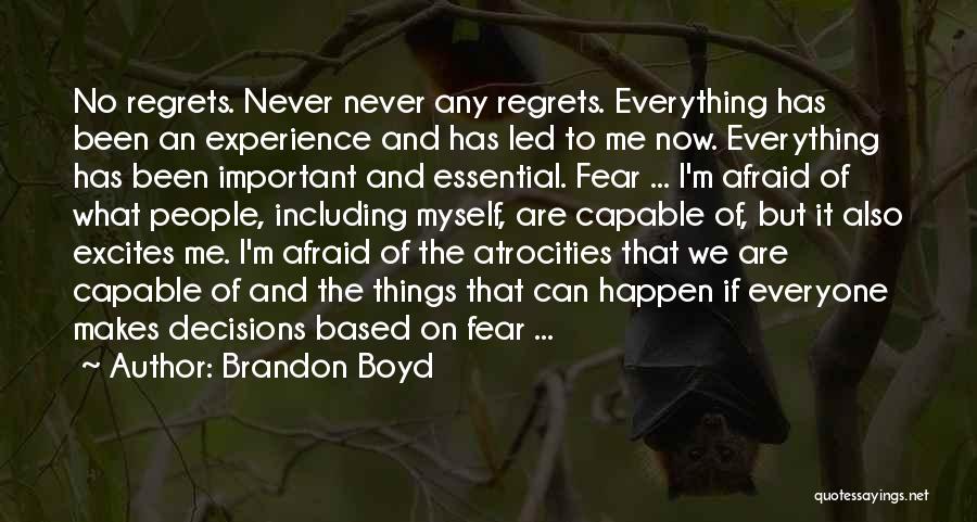 Never Regret Decision Quotes By Brandon Boyd