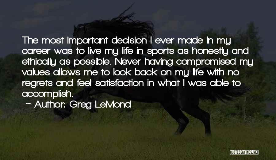 Never Regret Decision Quotes By Greg LeMond