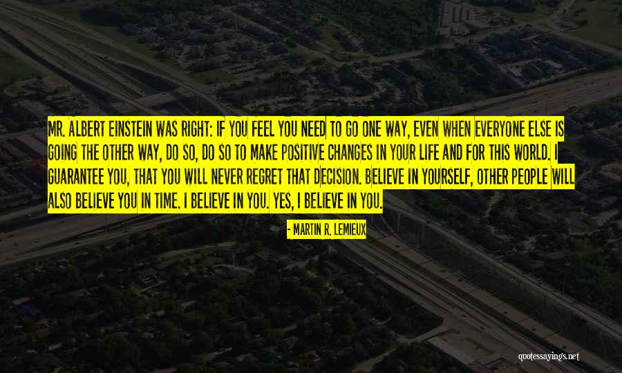 Never Regret Decision Quotes By Martin R. Lemieux Never Regret Decision Quotes By Martin R. Lemieux