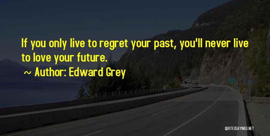 Never Regret Love Quotes By Edward Grey