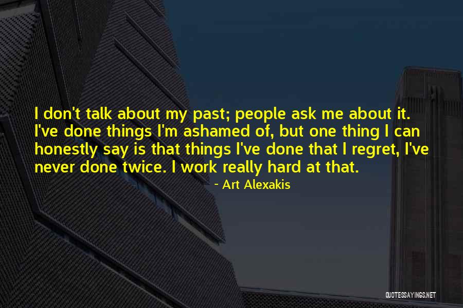 Never Regret Past Quotes By Art Alexakis Never Regret Past Quotes By Art Alexakis