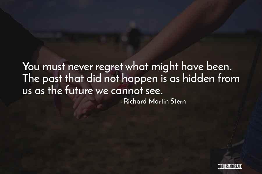 Never Regret Past Quotes By Richard Martin Stern Never Regret Past Quotes By Richard Martin Stern
