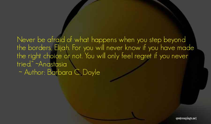 Never Regret Quotes By Barbara C. Doyle