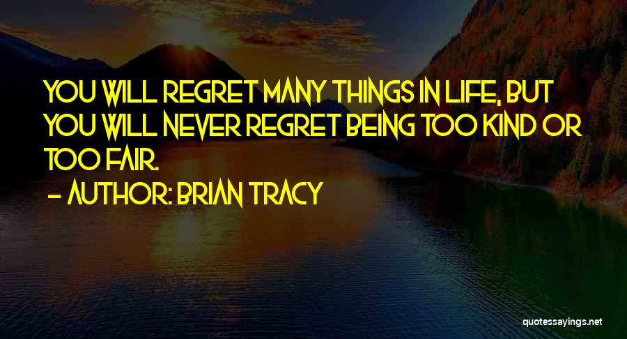 Never Regret Quotes By Brian Tracy