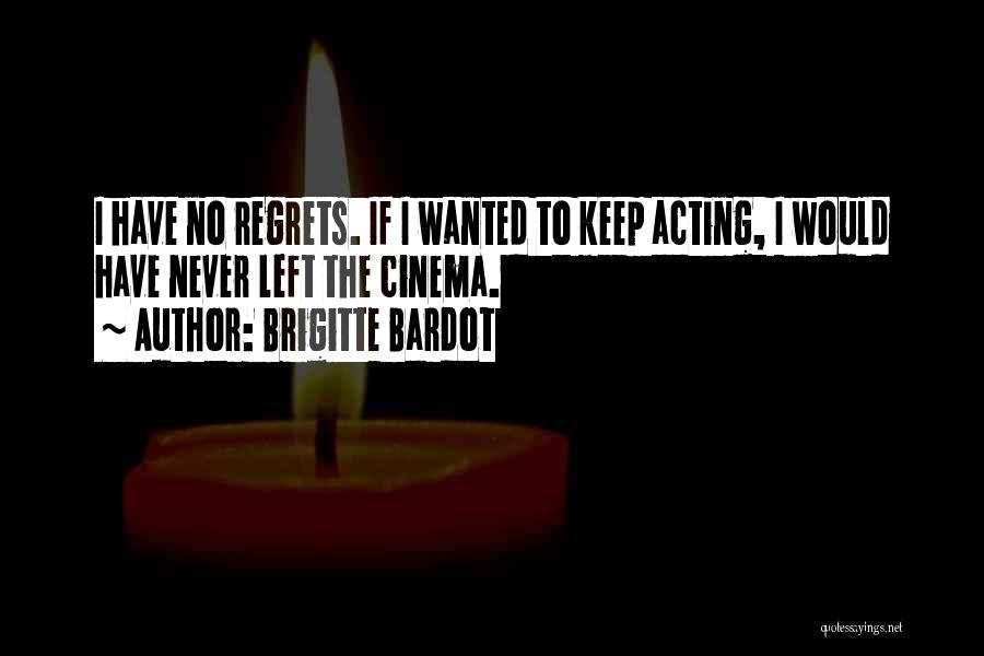 Never Regret Quotes By Brigitte Bardot