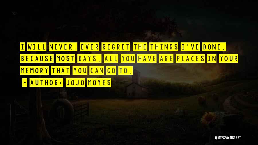 Never Regret Quotes By Jojo Moyes