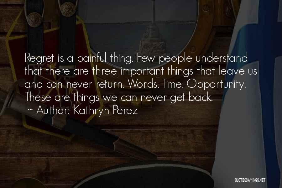 Never Regret Quotes By Kathryn Perez