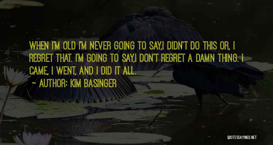 Never Regret Quotes By Kim Basinger