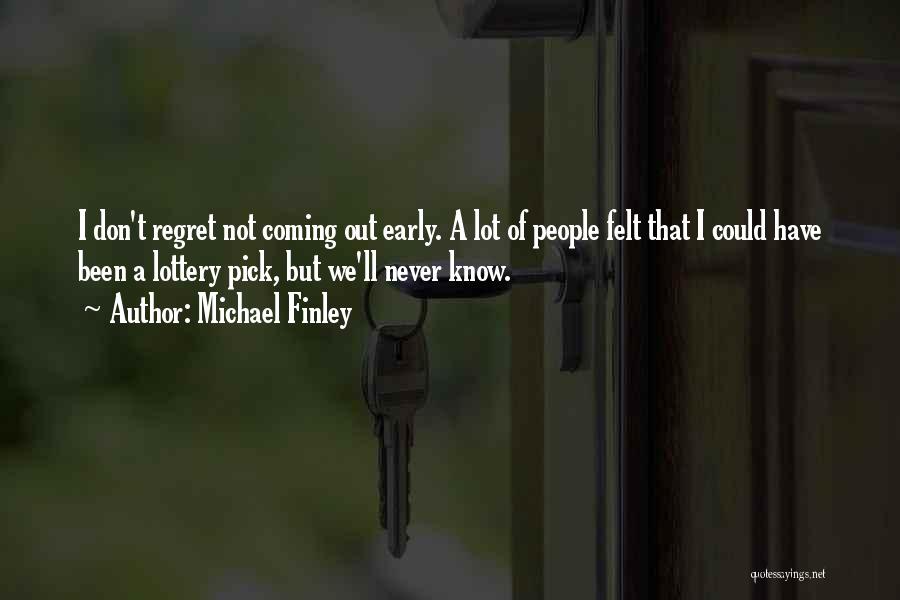 Never Regret Quotes By Michael Finley