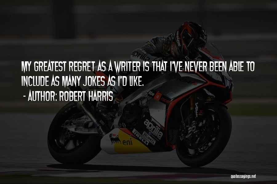 Never Regret Quotes By Robert Harris