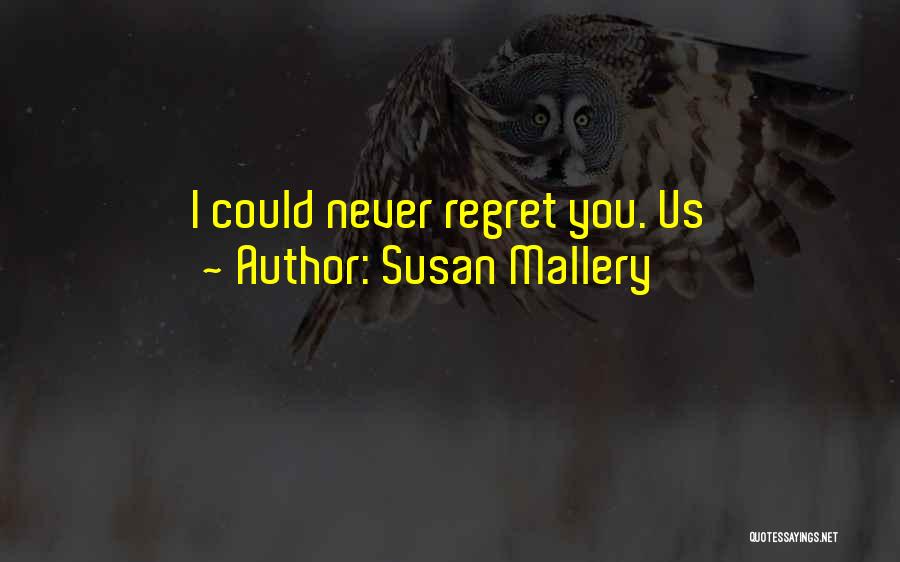 Never Regret Quotes By Susan Mallery
