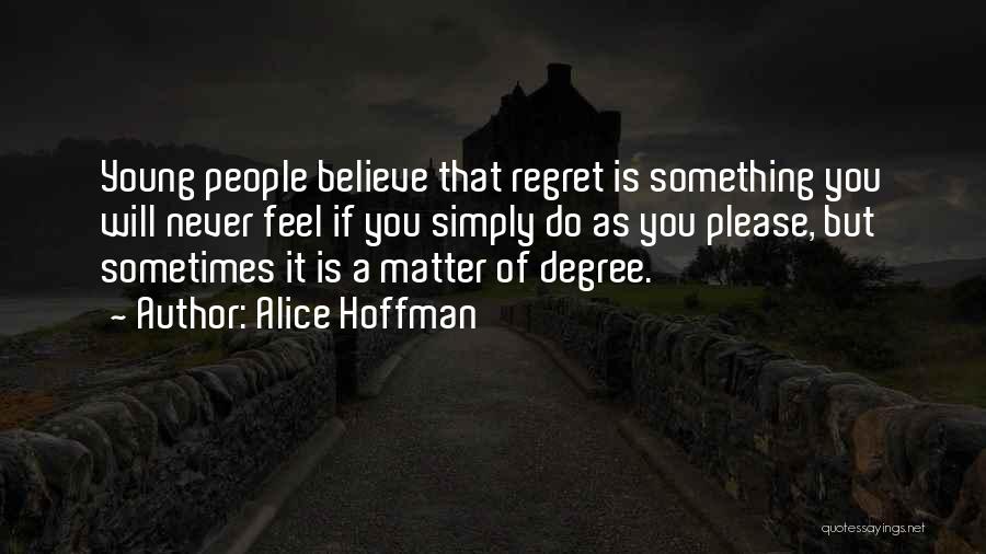 Never Regret Something Quotes By Alice Hoffman