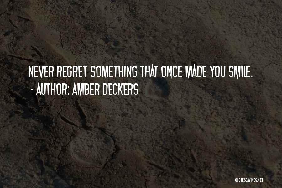 Never Regret Something Quotes By Amber Deckers