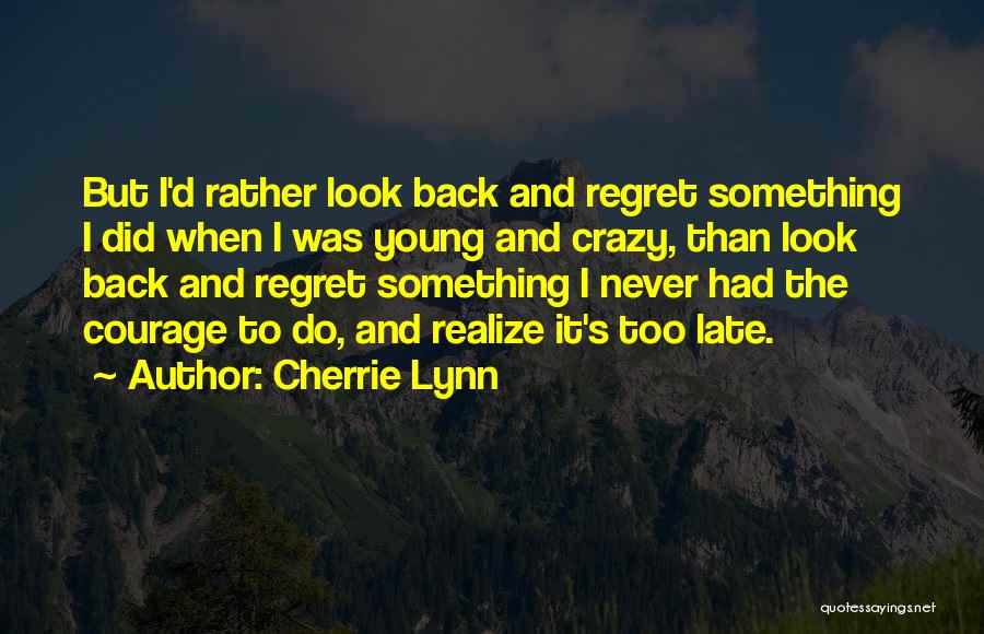 Never Regret Something Quotes By Cherrie Lynn