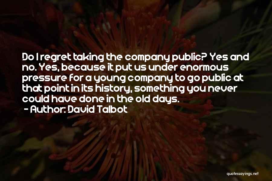 Never Regret Something Quotes By David Talbot