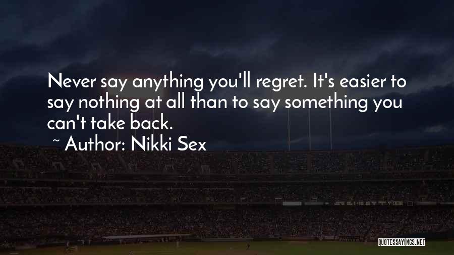 Never Regret Something Quotes By Nikki Sex
