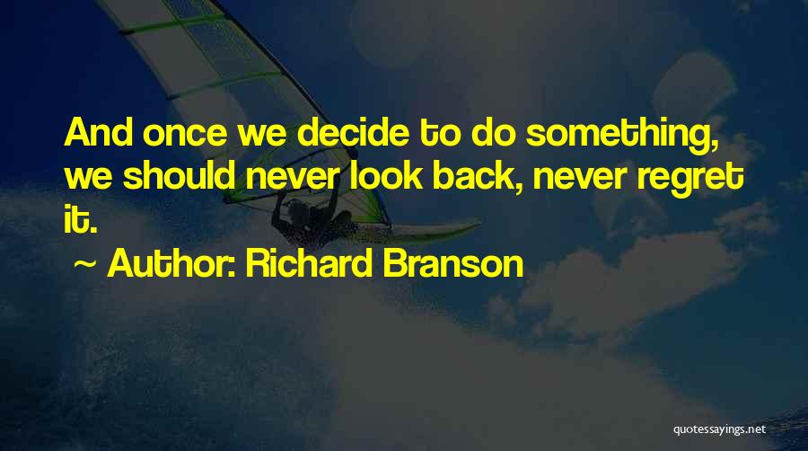 Never Regret Something Quotes By Richard Branson