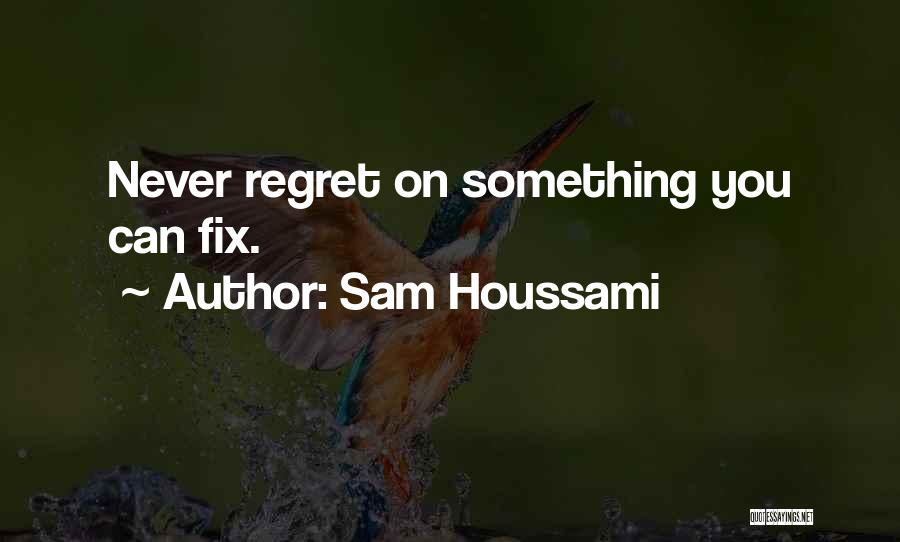 Never Regret Something Quotes By Sam Houssami