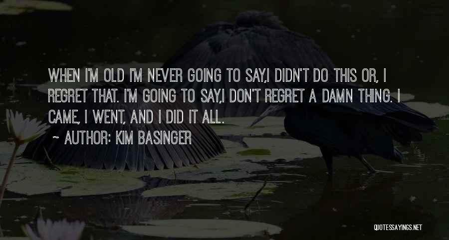 Never Regret What You Did Quotes By Kim Basinger