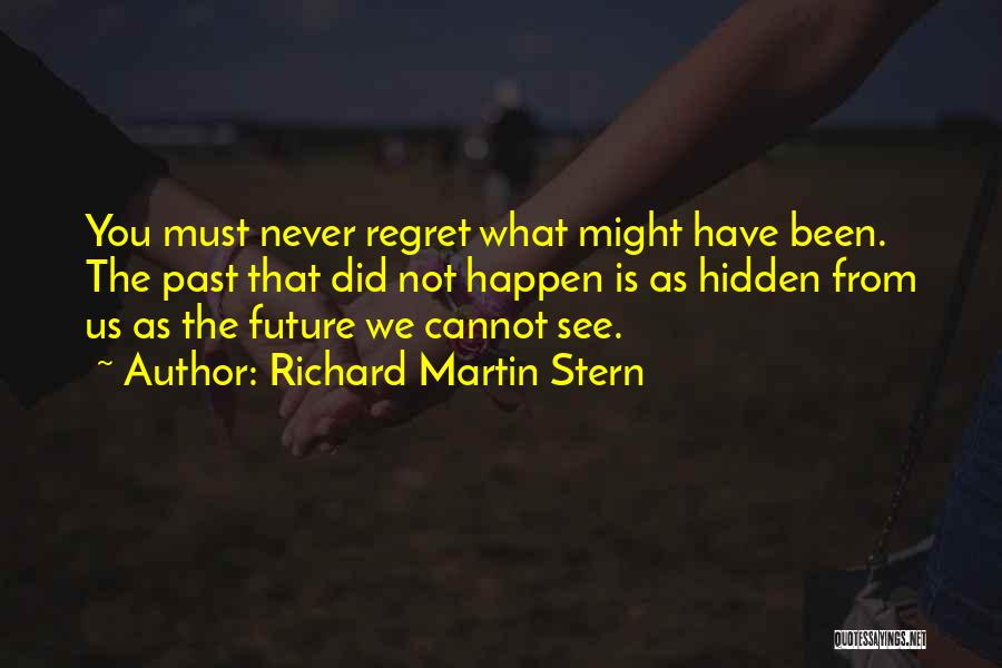Never Regret What You Did Quotes By Richard Martin Stern