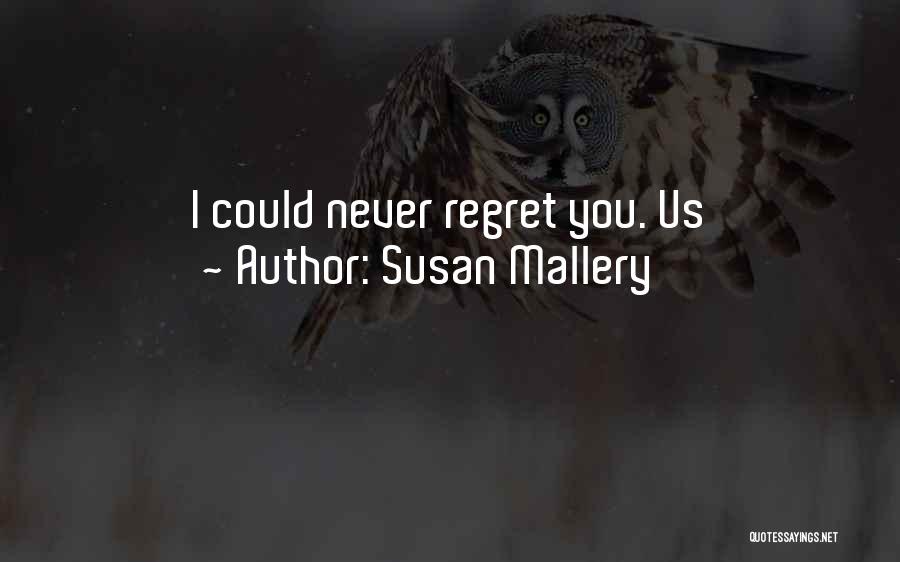 Never Regret What You Did Quotes By Susan Mallery