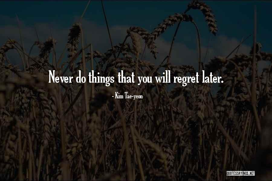 Never Regret You Quotes By Kim Tae-yeon