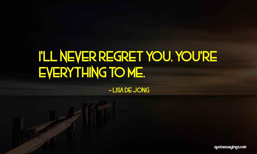 Never Regret You Quotes By Lisa De Jong