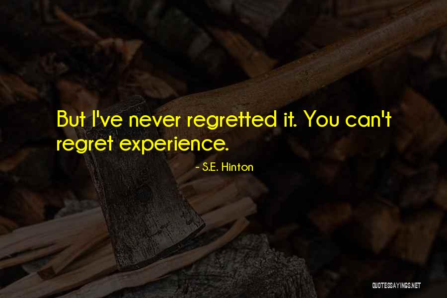 Never Regret You Quotes By S.E. Hinton