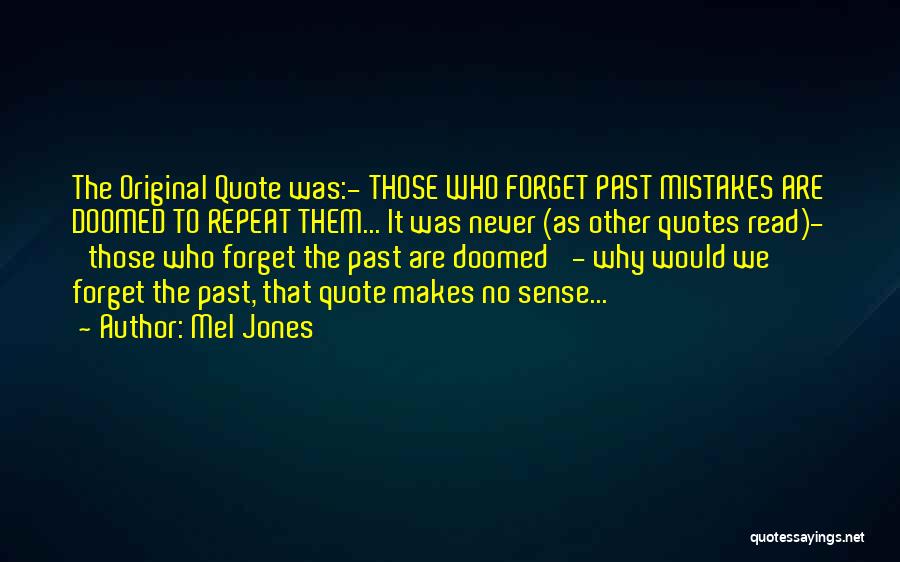 Never Repeat Mistakes Quotes By Mel Jones