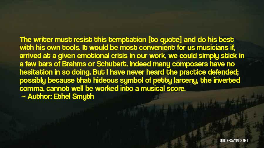 Never Resist Temptation Quotes By Ethel Smyth