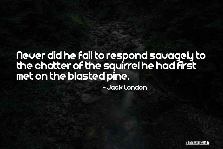 Never Respond Quotes By Jack London Never Respond Quotes By Jack London