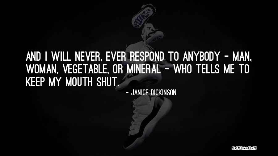 Never Respond Quotes By Janice Dickinson Never Respond Quotes By Janice Dickinson