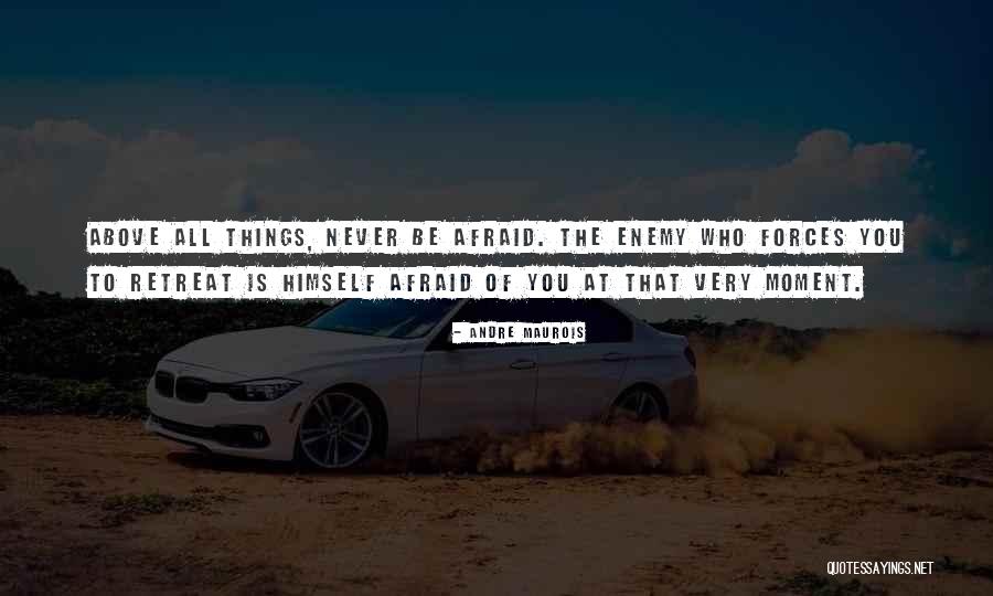 Never Retreat Quotes By Andre Maurois