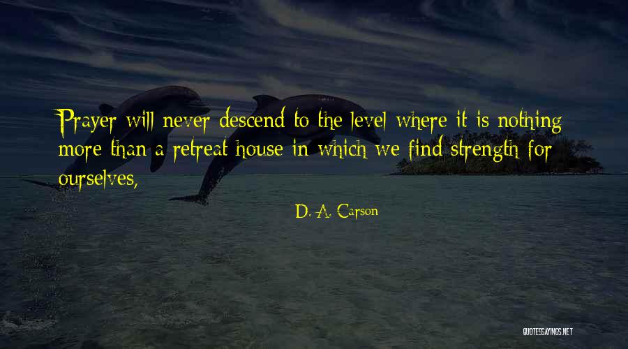 Never Retreat Quotes By D. A. Carson