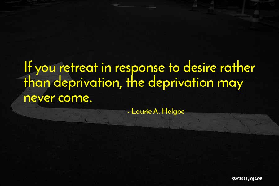 Never Retreat Quotes By Laurie A. Helgoe