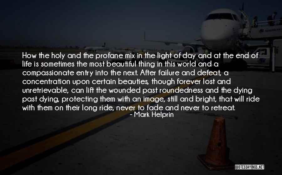 Never Retreat Quotes By Mark Helprin