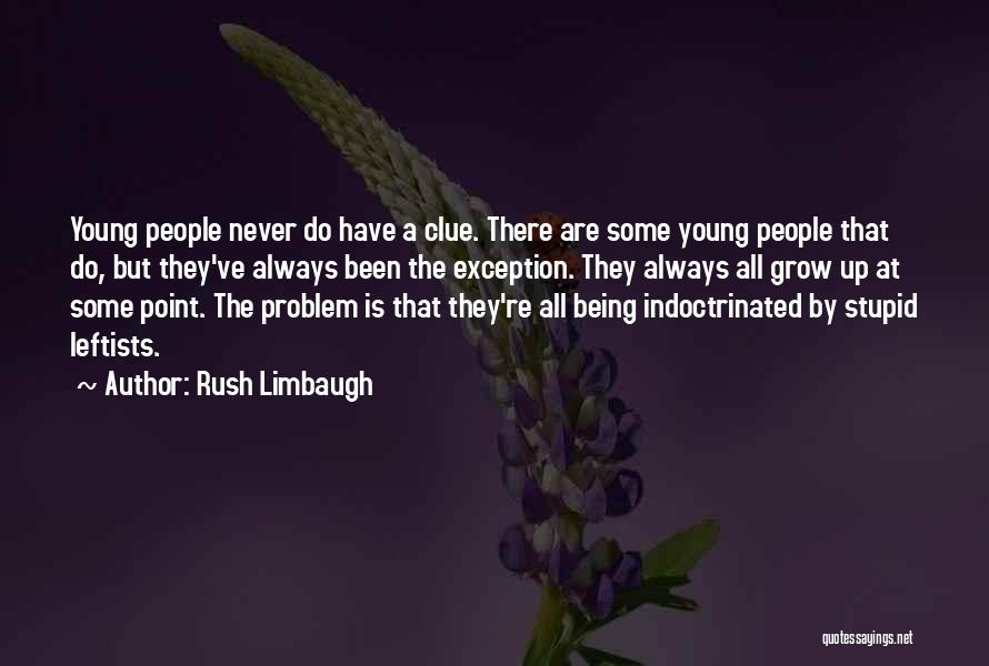 Never Rush Into Things Quotes By Rush Limbaugh