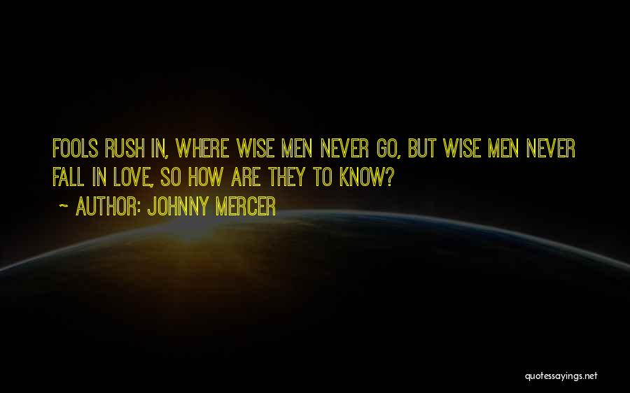 Never Rush Love Quotes By Johnny Mercer