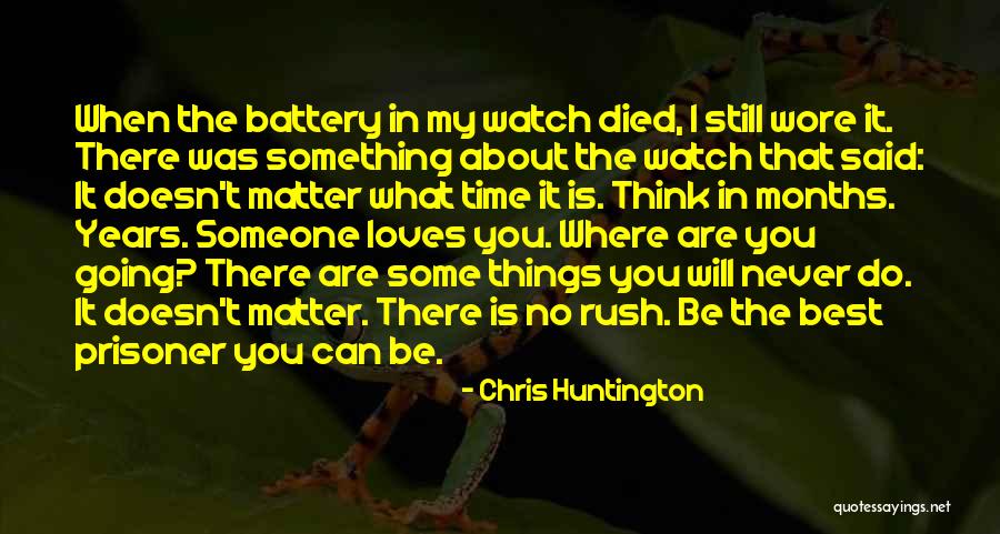 Never Rush Quotes By Chris Huntington Never Rush Quotes By Chris Huntington