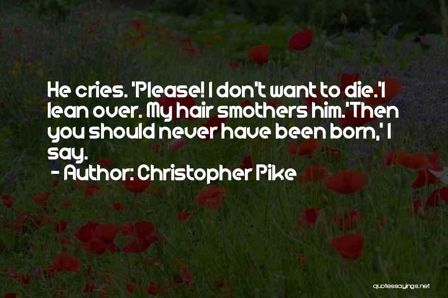 Never Say Die Quotes By Christopher Pike