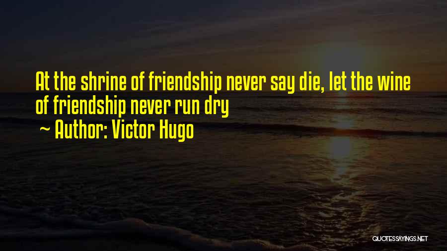 Never Say Die Quotes By Victor Hugo