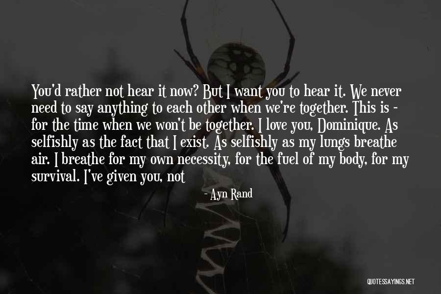 Never Say Love Quotes By Ayn Rand Never Say Love Quotes By Ayn Rand