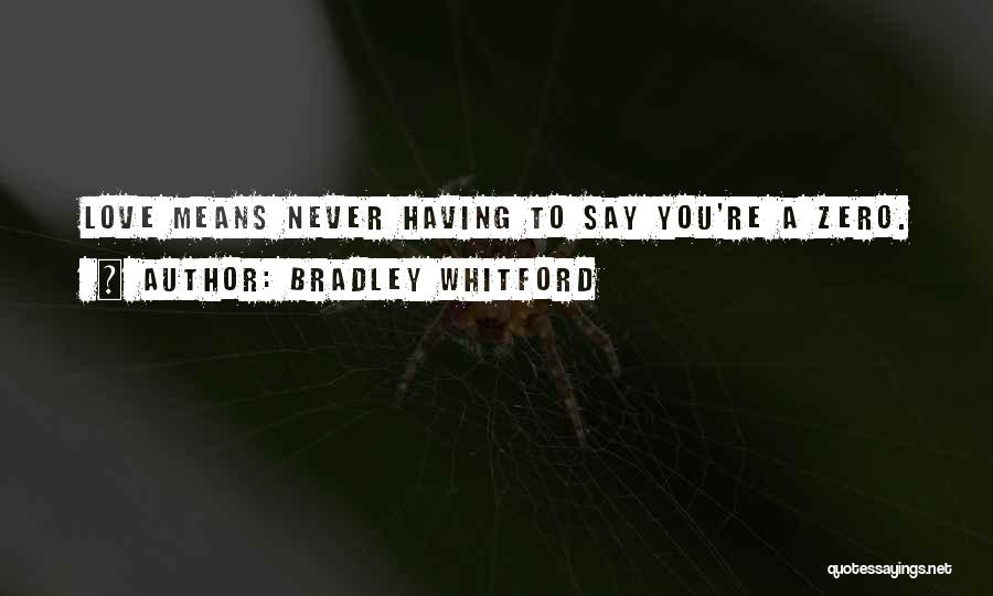 Never Say Love Quotes By Bradley Whitford
